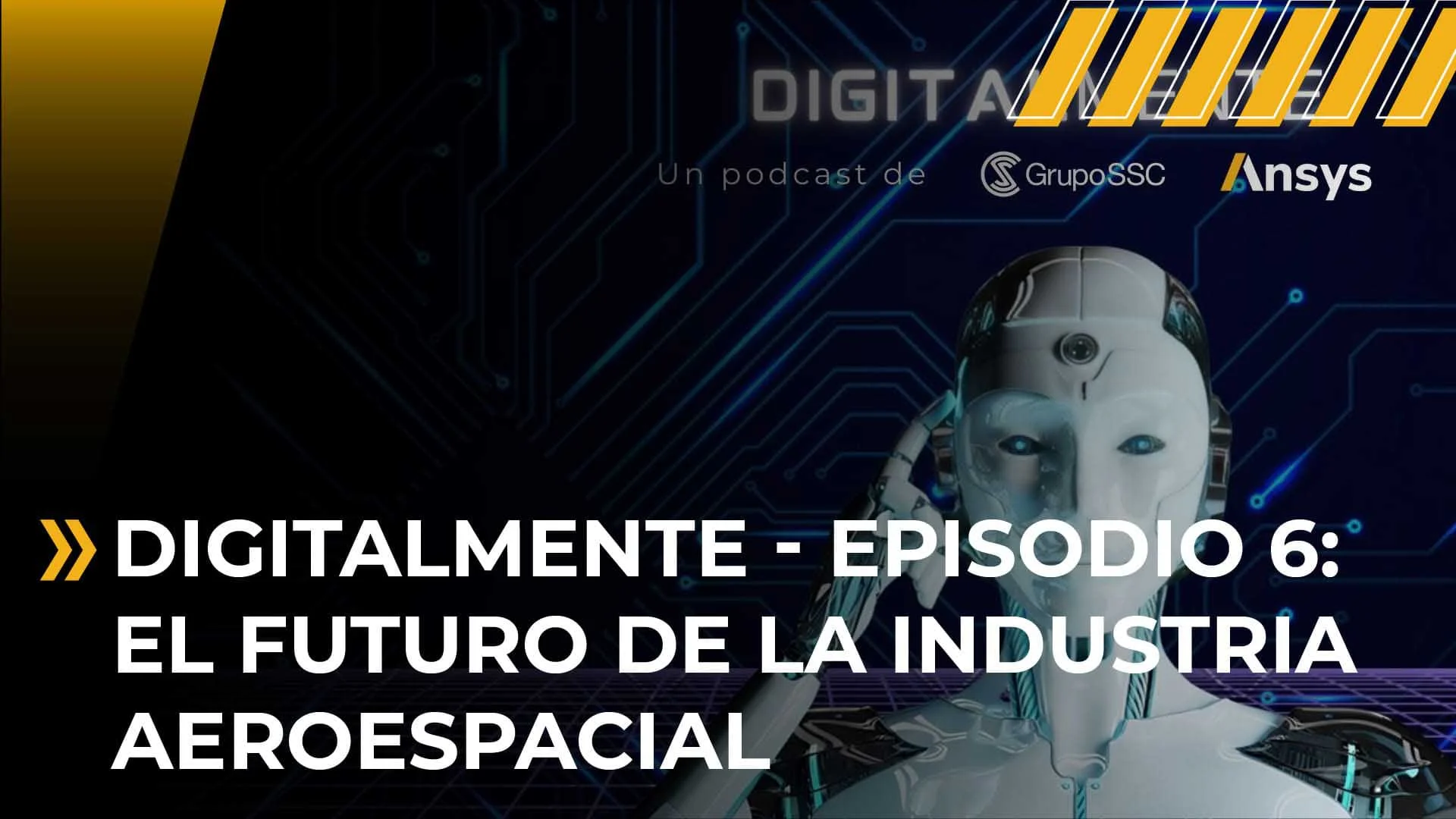 Digitalmente/Episodio 6, El futuro de la Industria Aeroespacial